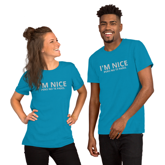 I'm nice pero no te pases - Unisex t-shirt